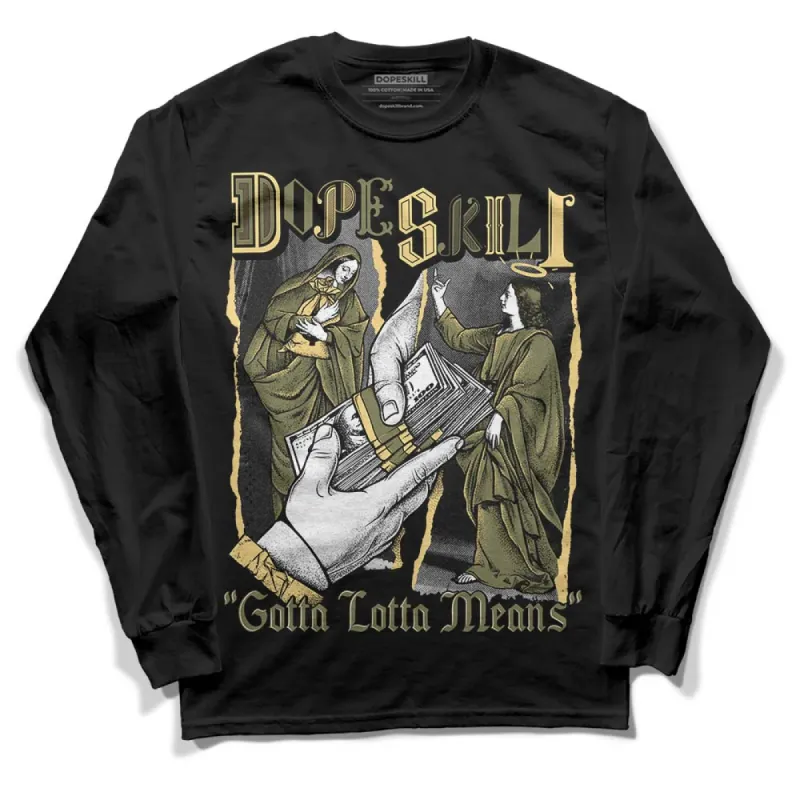 Craft Olive 4s DopeSkill Long Sleeve T-Shirt Gotta Lotta Means Graphic sold by DopeSkill