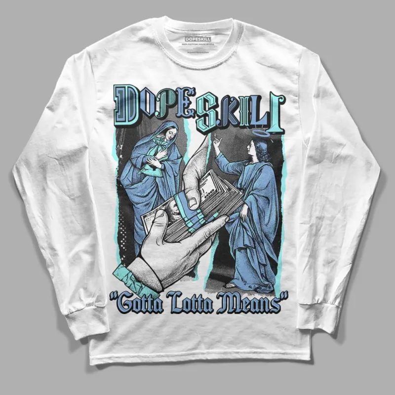 University Blue Collection DopeSkill Long Sleeve T-Shirt Gotta Lotta Means Graphic sold by DopeSkill