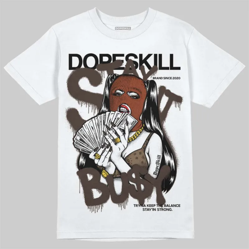 Mocha 1s DopeSkill T-Shirt Stay It Busy Graphic sold by DopeSkill