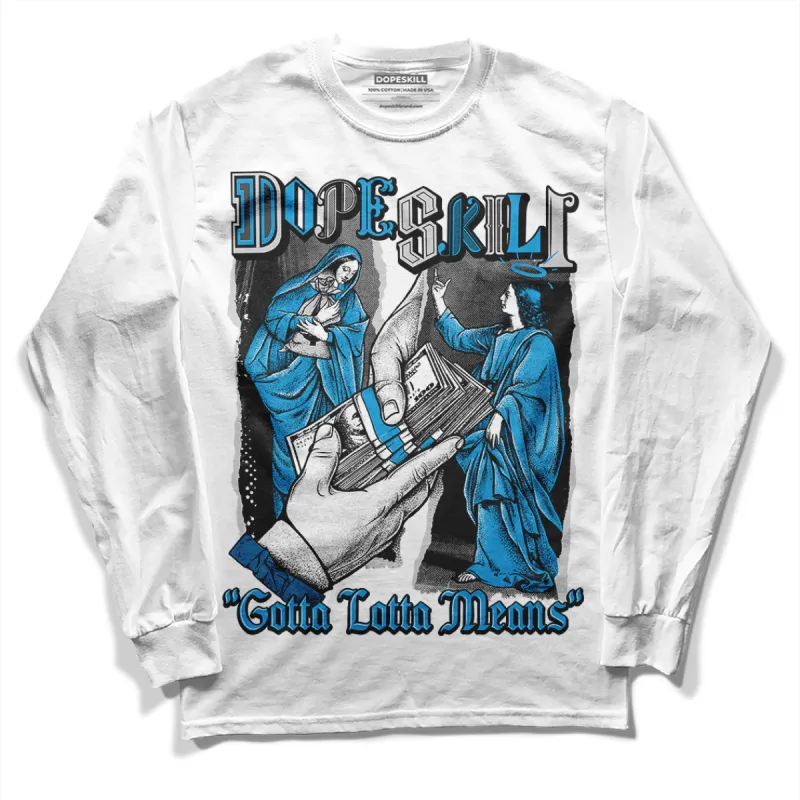 Military Blue 4s DopeSkill Long Sleeve T-Shirt Gotta Lotta Means Graphic sold by DopeSkill