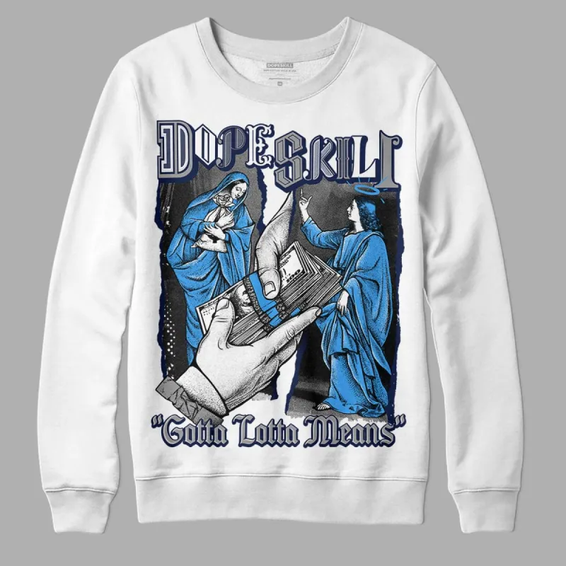 Midnight Navy 3s DopeSkill Sweatshirt Gotta Lotta Means Graphic sold by DopeSkill