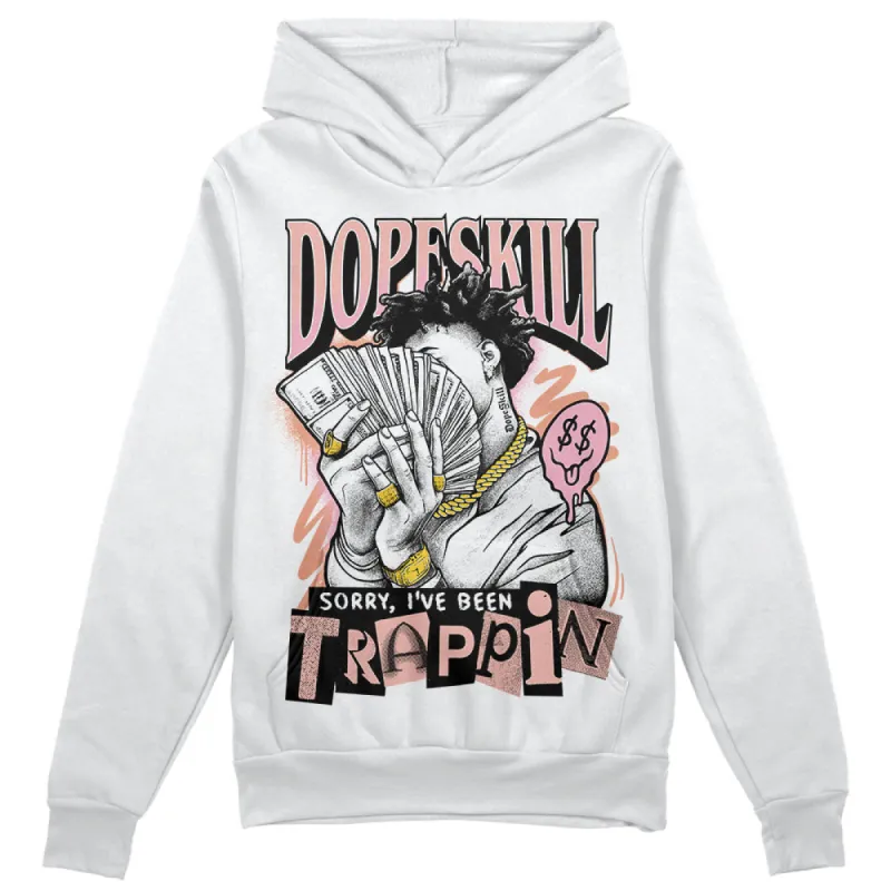 Legend Pink 11s DopeSkill Hoodie Sweatshirt Sorry I've Been Trappin Graphic sold by DopeSkill