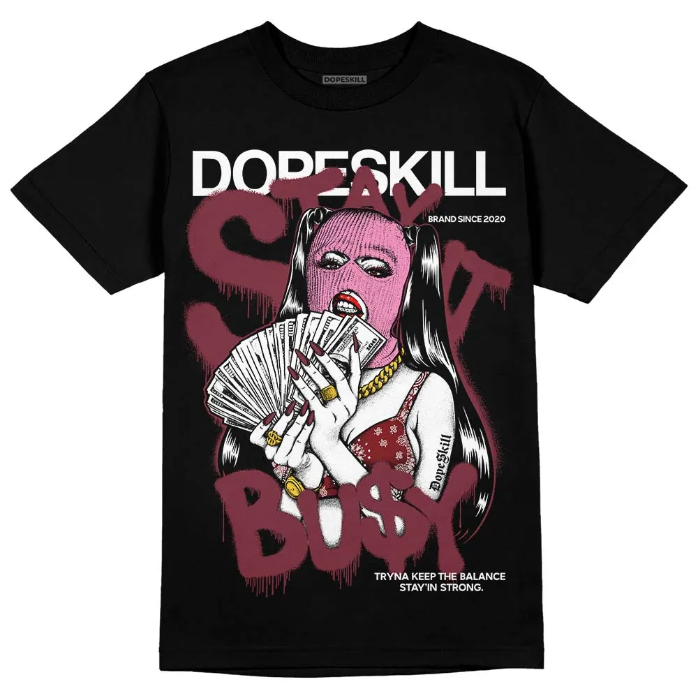Team Red 1s DopeSkill T-Shirt Stay It Busy Graphic sold by DopeSkill product image thumbnail 2