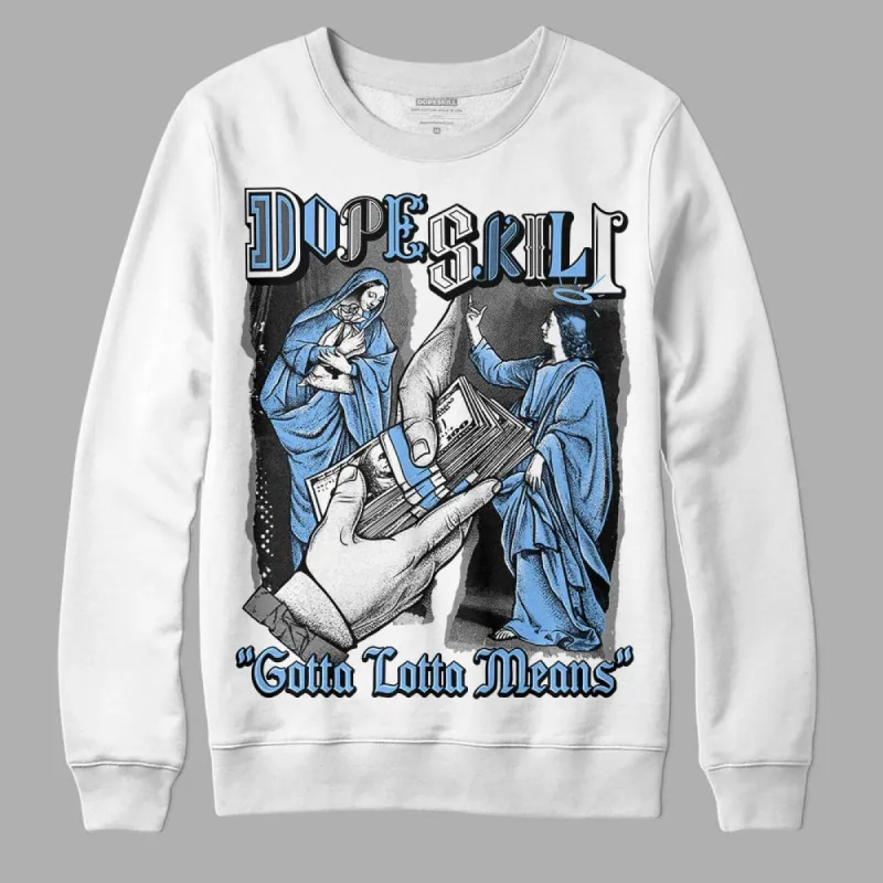 Powder Blue 9s DopeSkill Sweatshirt Gotta Lotta Means Graphic sold by DopeSkill