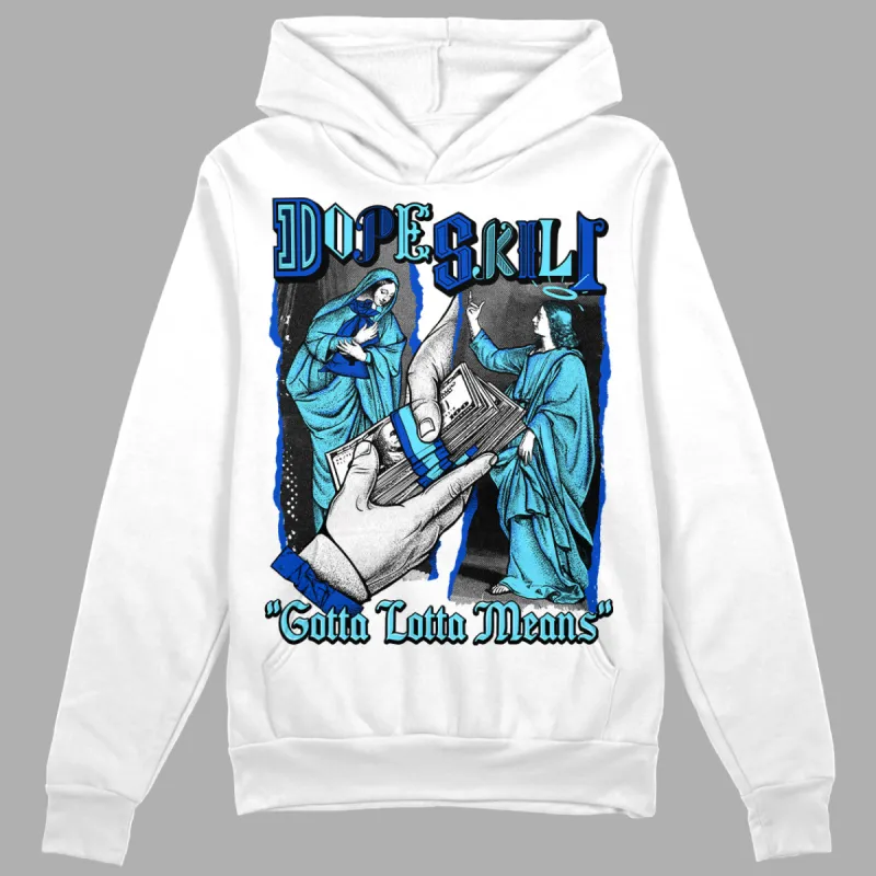 SB Dunk Argon DopeSkill Hoodie Sweatshirt Gotta Lotta Means Graphic sold by DopeSkill