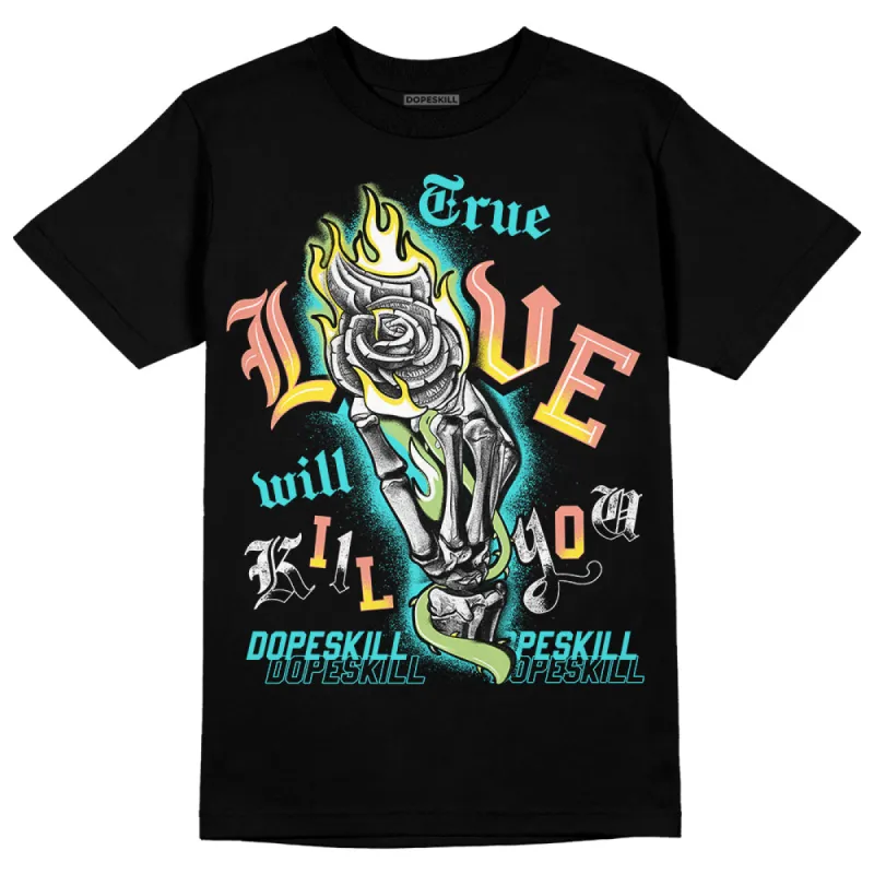Cyan Burst 9060 DopeSkill T-Shirt True Love Will Kill You Graphic sold by DopeSkill