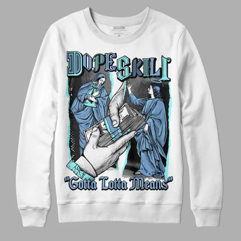 University Blue Collection DopeSkill Sweatshirt Gotta Lotta Means Graphic sold by DopeSkill