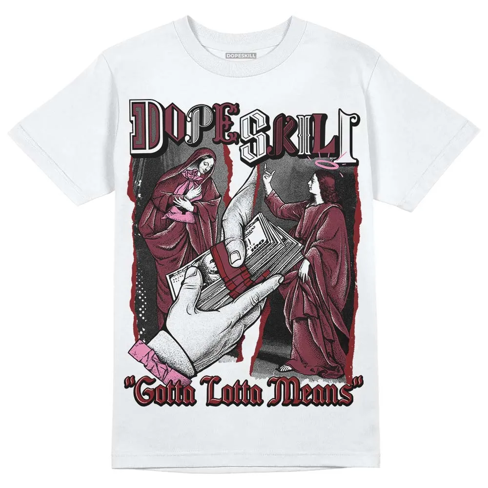 Team Red 1s DopeSkill T-Shirt Gotta Lotta Means Graphic sold by DopeSkill