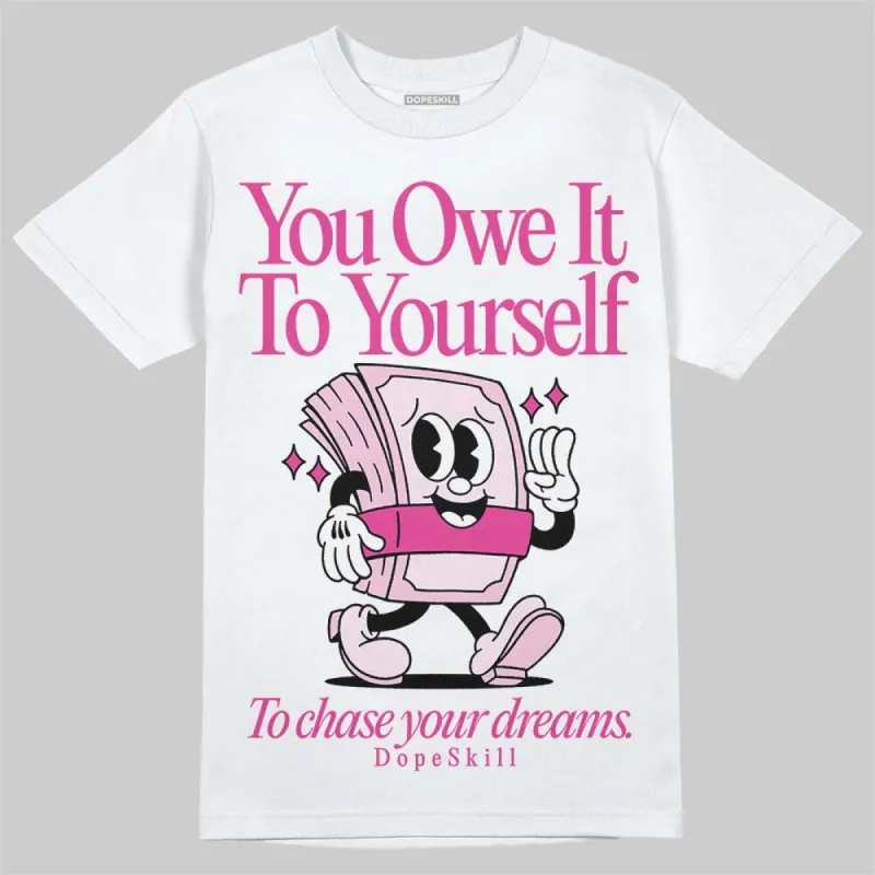 Pink Collection DopeSkill T-Shirt Owe It To Yourself Graphic sold by DopeSkill