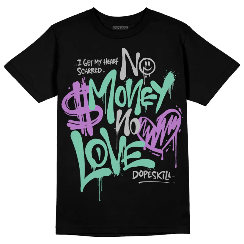 Green Glow 3s DopeSkill T-Shirt No Money No Love Typo Graphic sold by DopeSkill