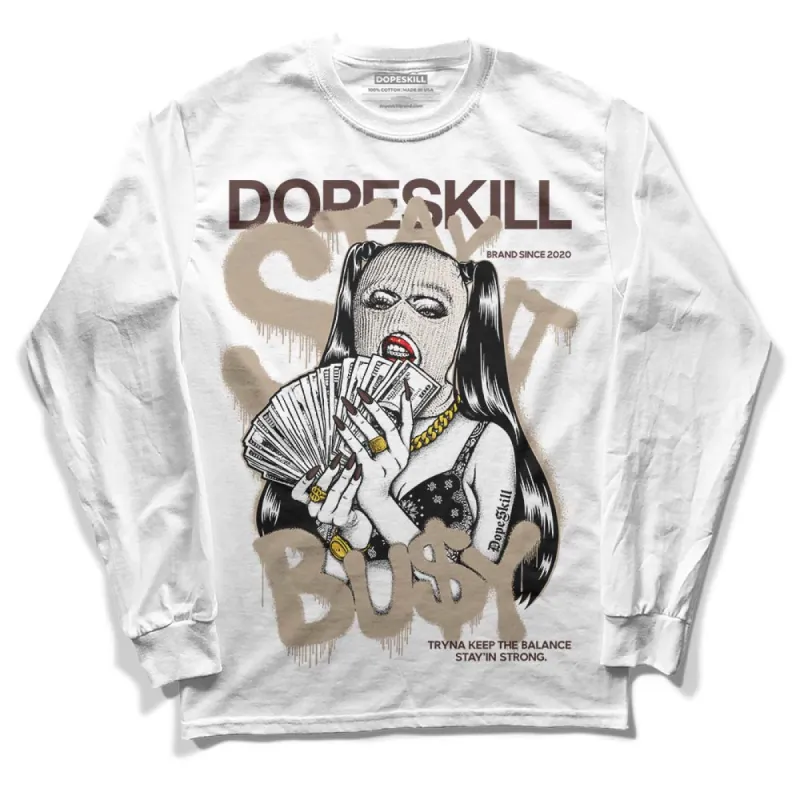 Latte 1s DopeSkill Long Sleeve T-Shirt Stay It Busy Graphic sold by DopeSkill