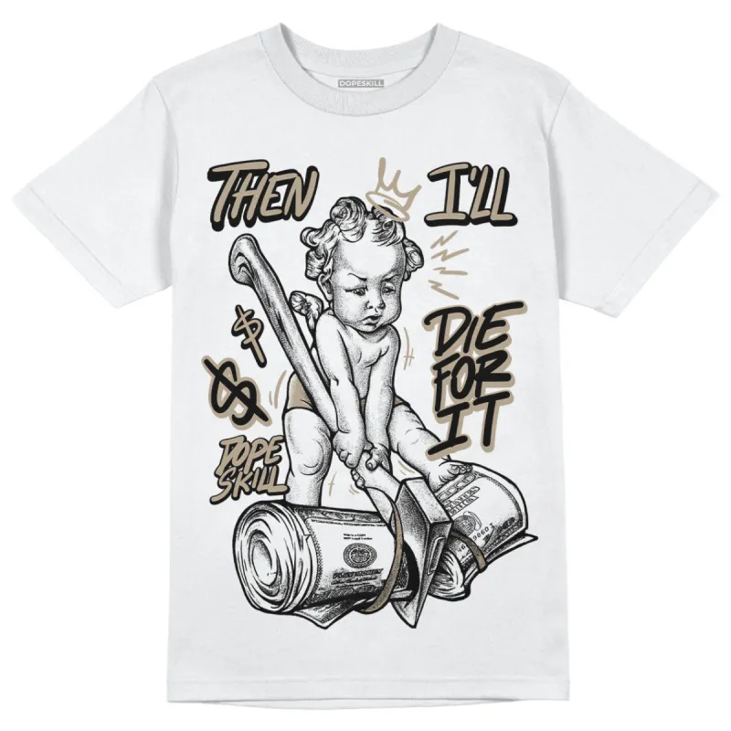 Latte 1s DopeSkill T-Shirt Then I'll Die For It Graphic sold by DopeSkill