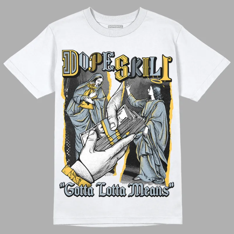 Blue Grey 13s DopeSkill T-Shirt Gotta Lotta Means Graphic sold by DopeSkill