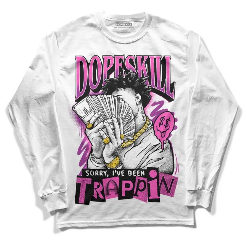 Hyper Violet 4s DopeSkill Long Sleeve T-Shirt Sorry I've Been Trappin Graphic sold by DopeSkill