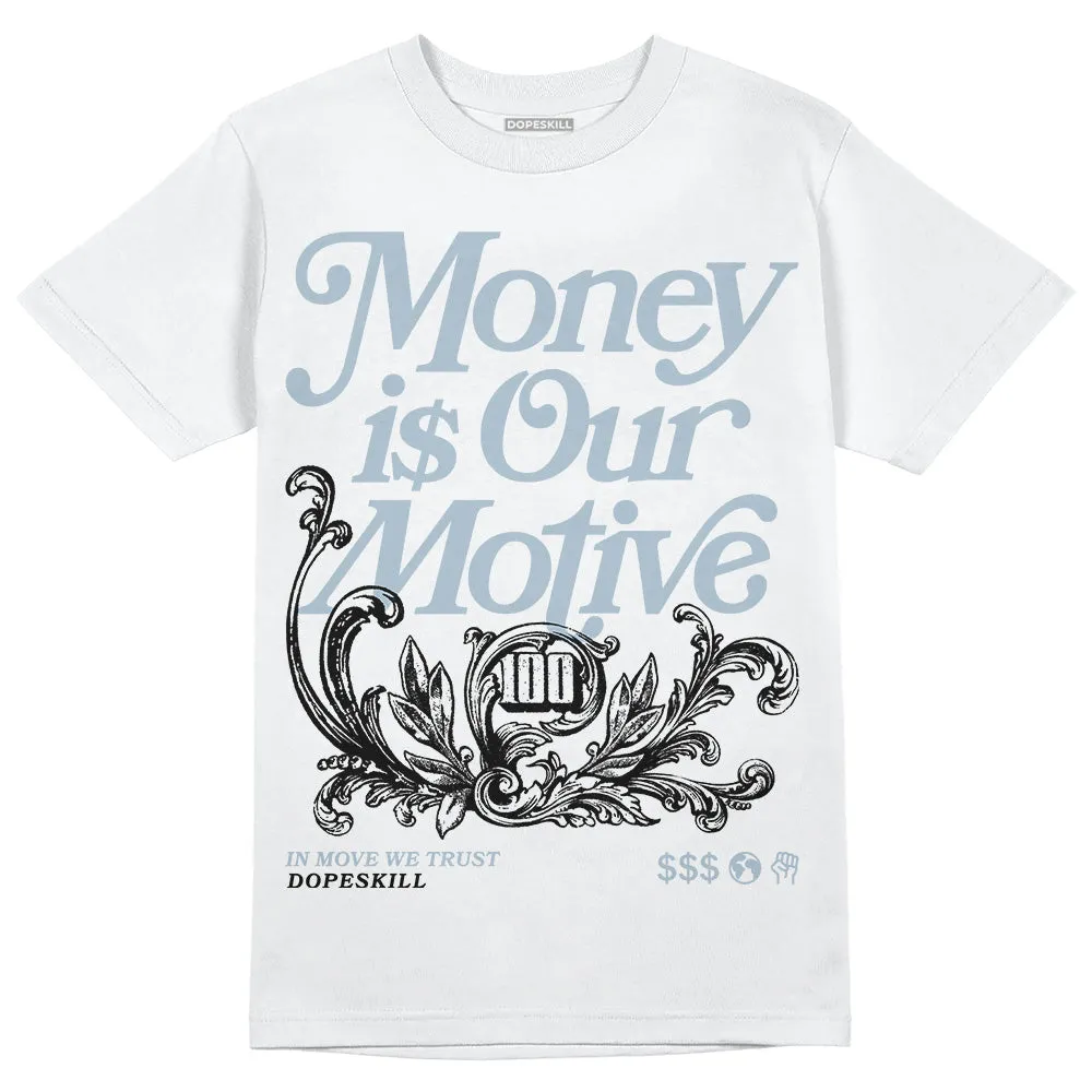 Blue Grey 13s DopeSkill T-Shirt Money Is Our Motive Typo Graphic sold by DopeSkill