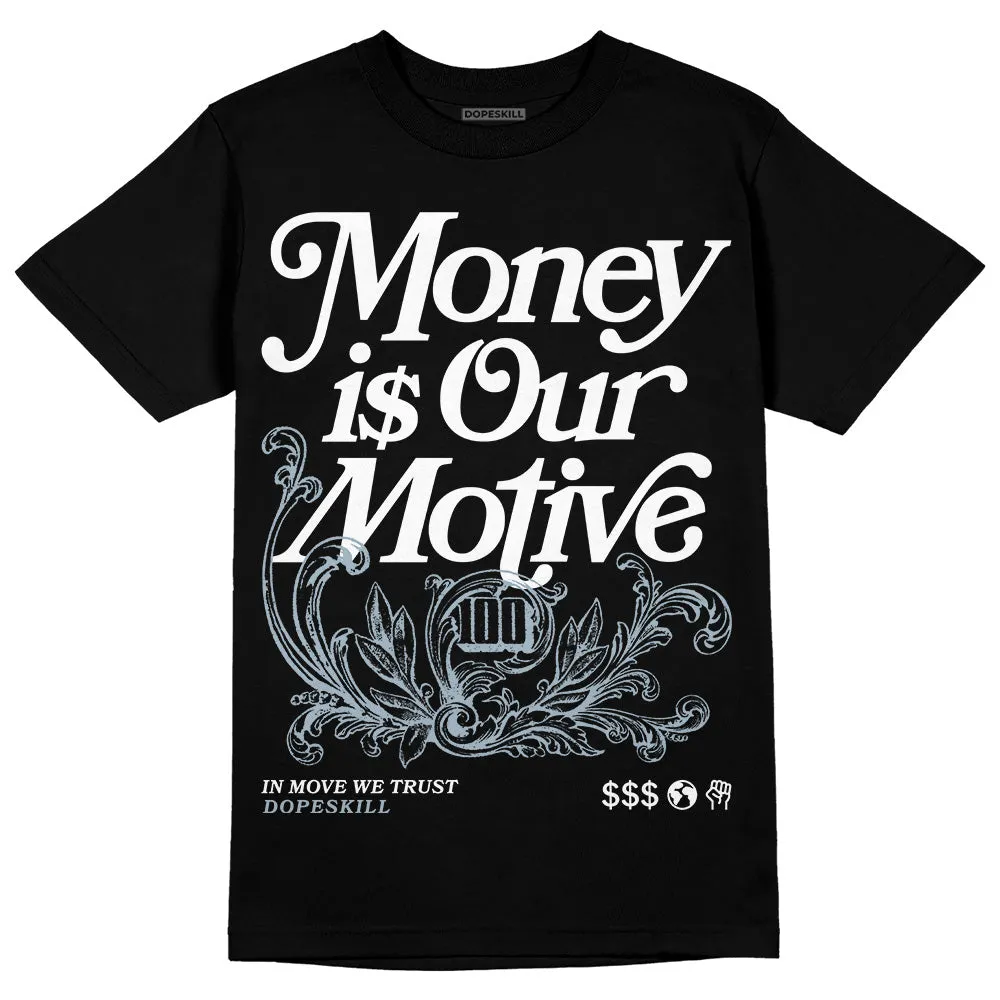 Blue Grey 13s DopeSkill T-Shirt Money Is Our Motive Typo Graphic sold by DopeSkill product image thumbnail 2