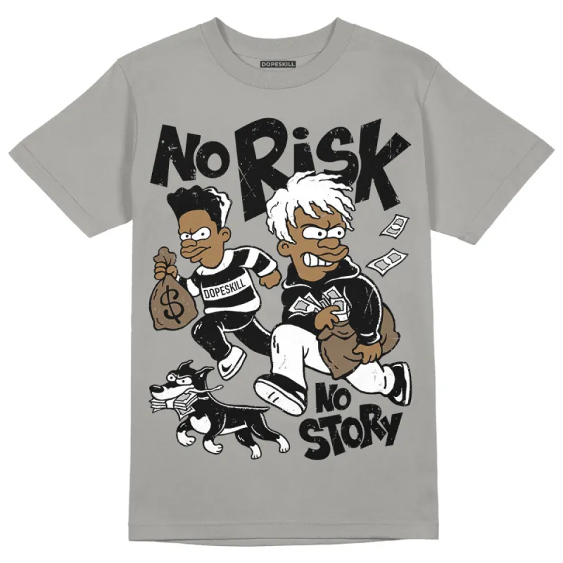 Wet Cement 4s DopeSkill Grey T-shirt No Risk No Story Graphic sold by DopeSkill