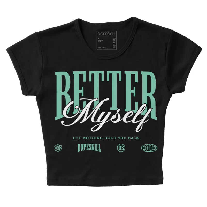 Green Glow 1s DopeSkill Women's Crop Top Better Myself Graphic sold by DopeSkill