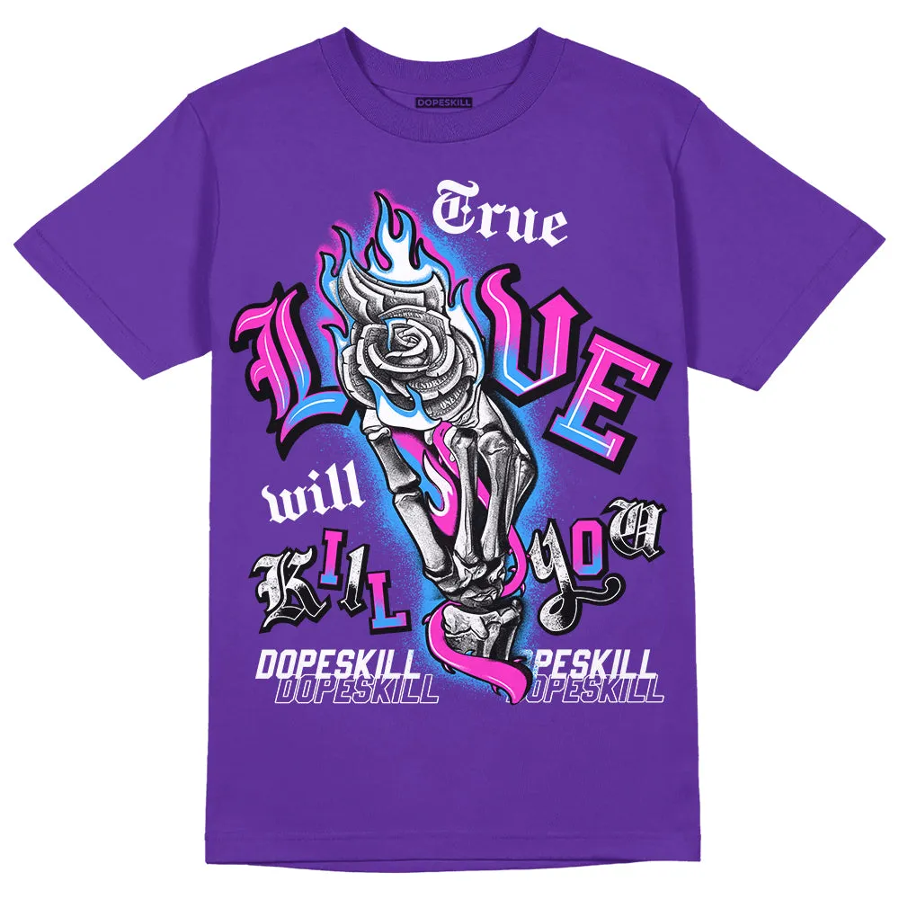 Dunk Purple Championship Court White DopeSkill Purple T-shirt True Love Will Kill You Graphic sold by DopeSkill