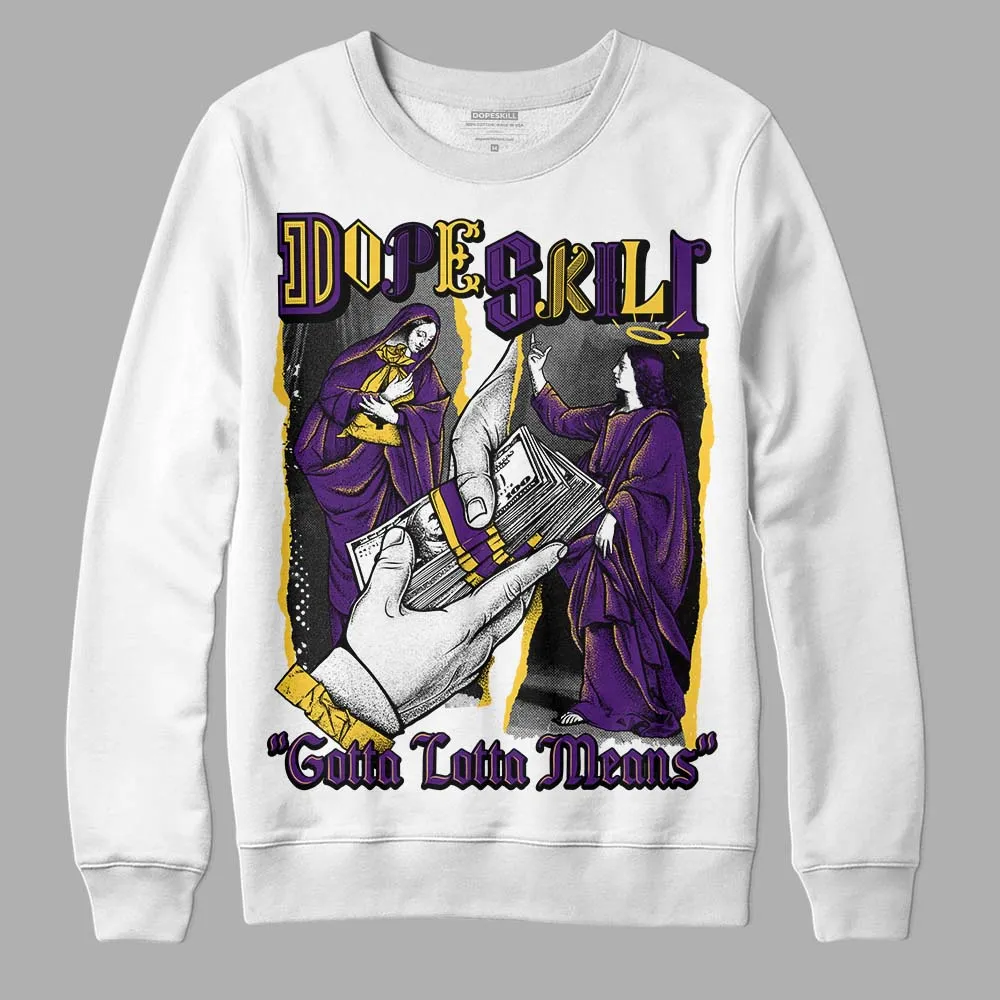Field Purple 12s DopeSkill Sweatshirt Gotta Lotta Means Graphic sold by DopeSkill