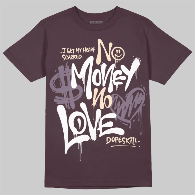 Burgundy Crush 3s DopeSkill Maroon T-shirt No Money No Love Typo Graphic made by DopeSkill