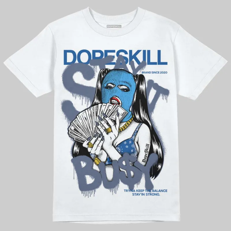 Diffused Blue 11s DopeSkill T-Shirt Stay It Busy Graphic sold by DopeSkill