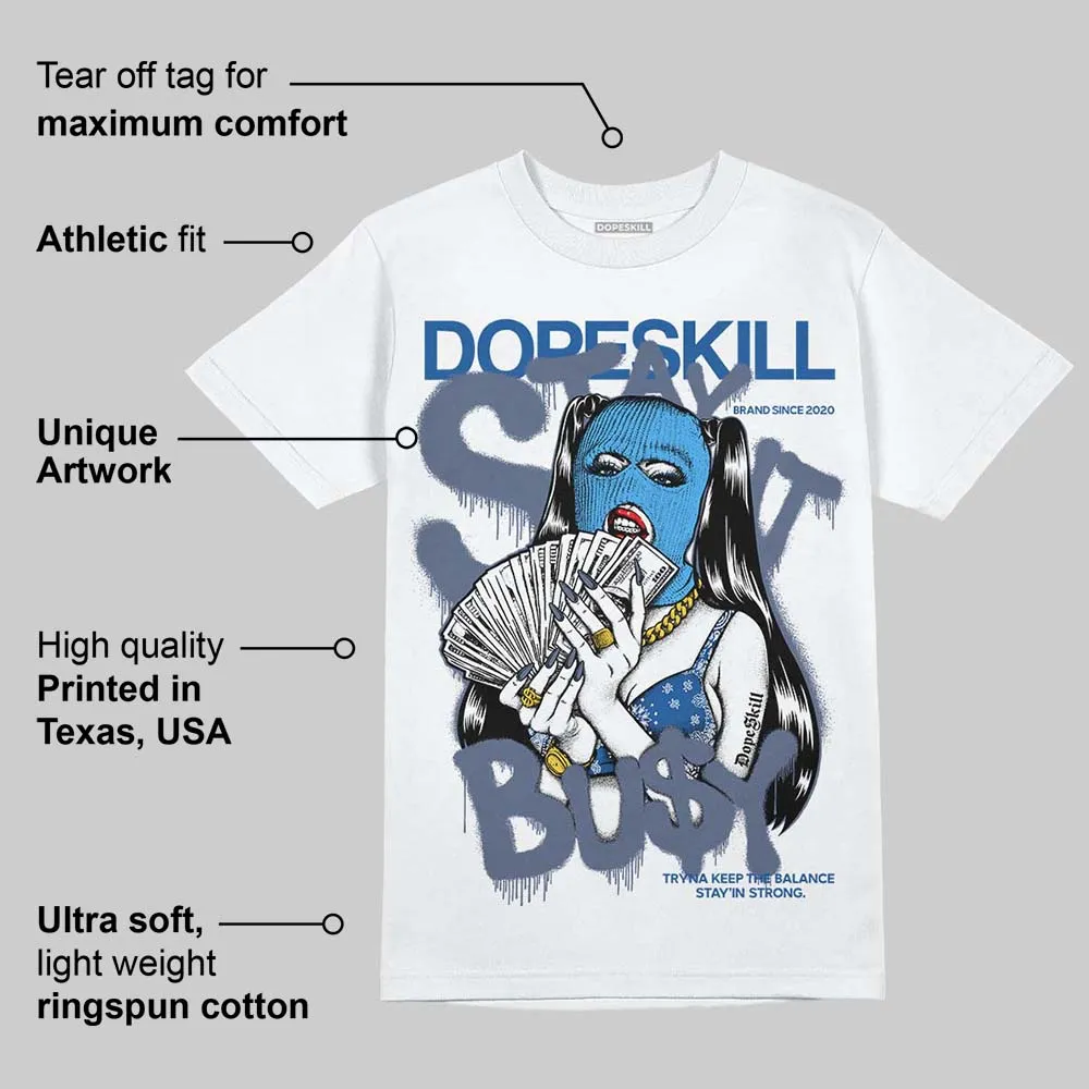 Diffused Blue 11s DopeSkill T-Shirt Stay It Busy Graphic sold by DopeSkill product image thumbnail 3