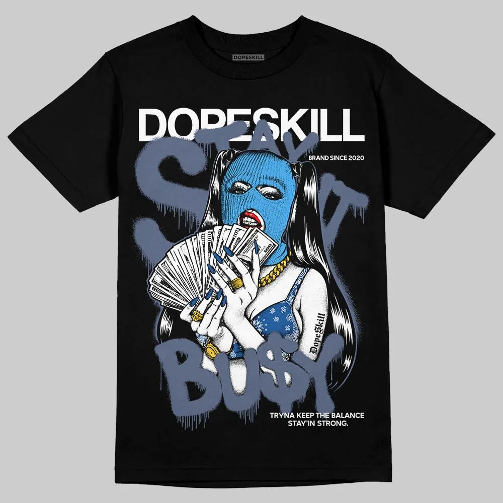 Diffused Blue 11s DopeSkill T-Shirt Stay It Busy Graphic sold by DopeSkill product image thumbnail 2