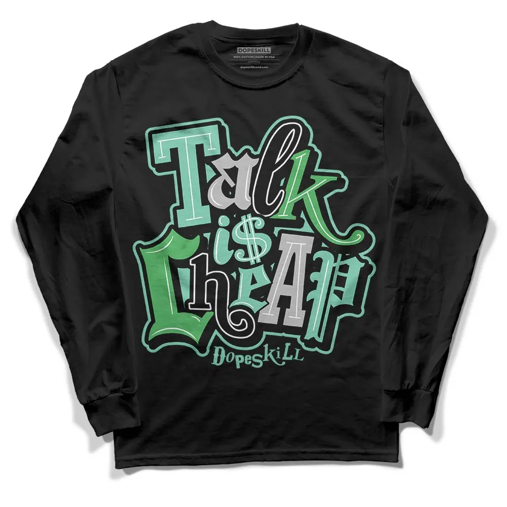 Green Glow 1s DopeSkill Long Sleeve T-Shirt Talk Is Chip Graphic sold by DopeSkill