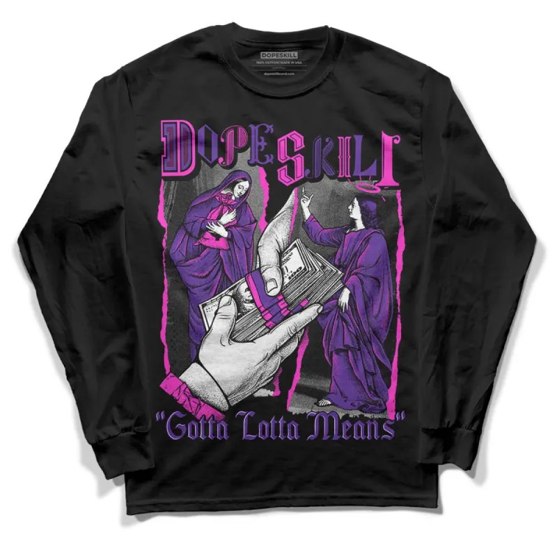 PURPLE Collection DopeSkill Long Sleeve T-Shirt Gotta Lotta Means Graphic sold by DopeSkill