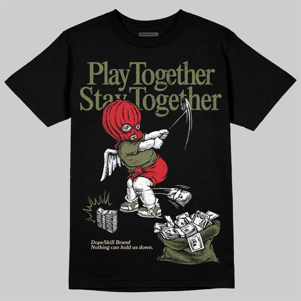 Medium Olive 1s DopeSkill T-Shirt Play together, Stay together Graphic sold by DopeSkill