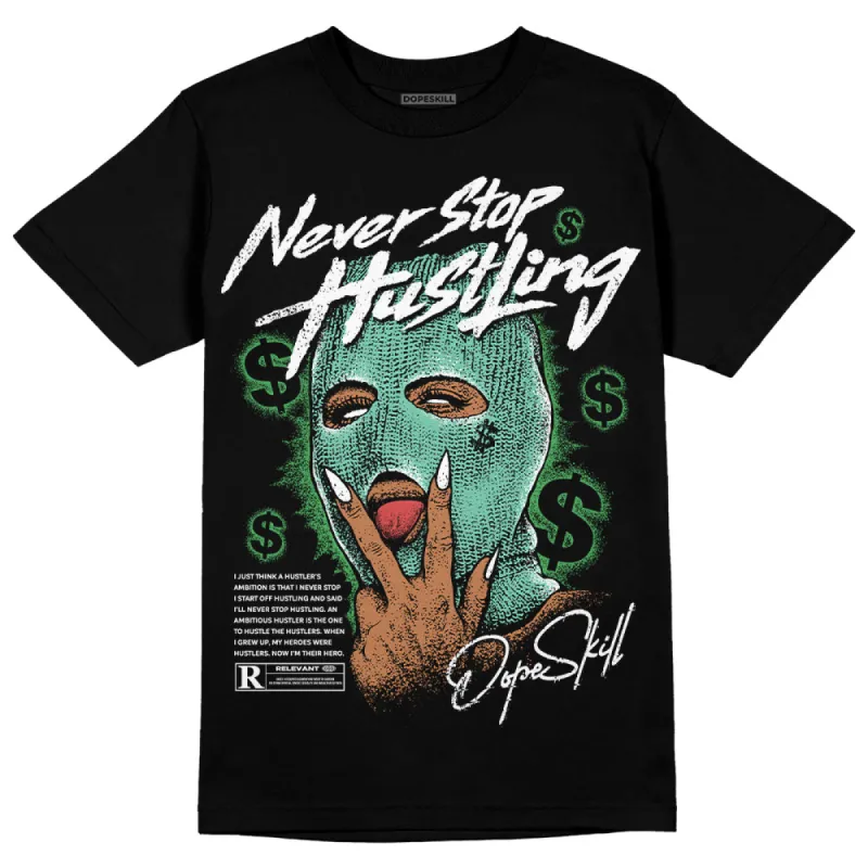Green Glow 1s DopeSkill T-Shirt Never Stop Hustling Graphic sold by DopeSkill