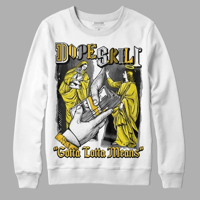 Vivid Sulfur 4s DopeSkill Sweatshirt Gotta Lotta Means Graphic sold by DopeSkill