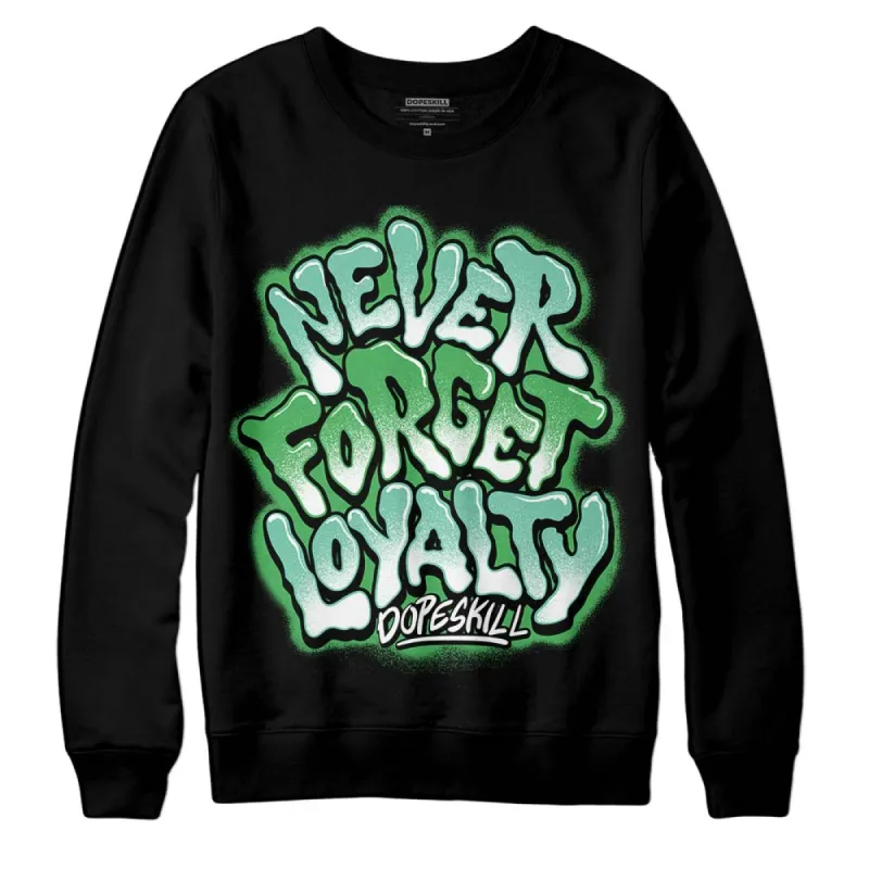 Green Glow 1s DopeSkill Sweatshirt Never Forget Loyalty Graphic sold by DopeSkill