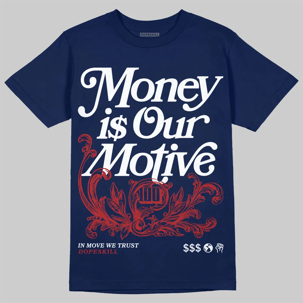 White and Midnight Navy 6s DopeSkill Navy T-shirt Money Is Our Motive Typo Graphic sold by DopeSkill