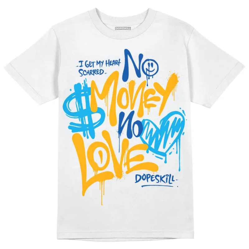Dunk Blue Jay and University Gold DopeSkill T-Shirt No Money No Love Typo Graphic sold by DopeSkill