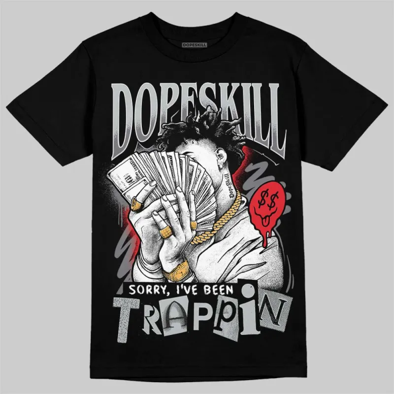 Wolf Grey 12s DopeSkill T-Shirt Sorry I've Been Trappin Graphic sold by DopeSkill