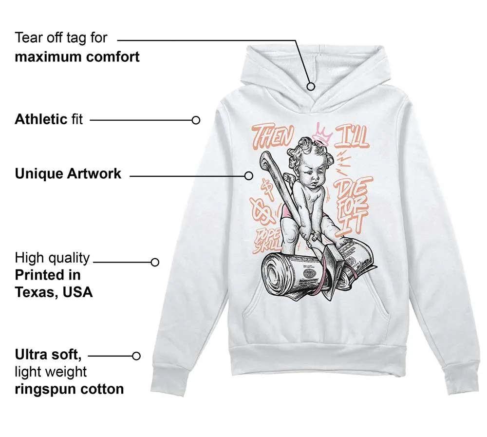 Legend Pink 11s DopeSkill Hoodie Sweatshirt Then I'll Die For It Graphic sold by DopeSkill product image thumbnail 3