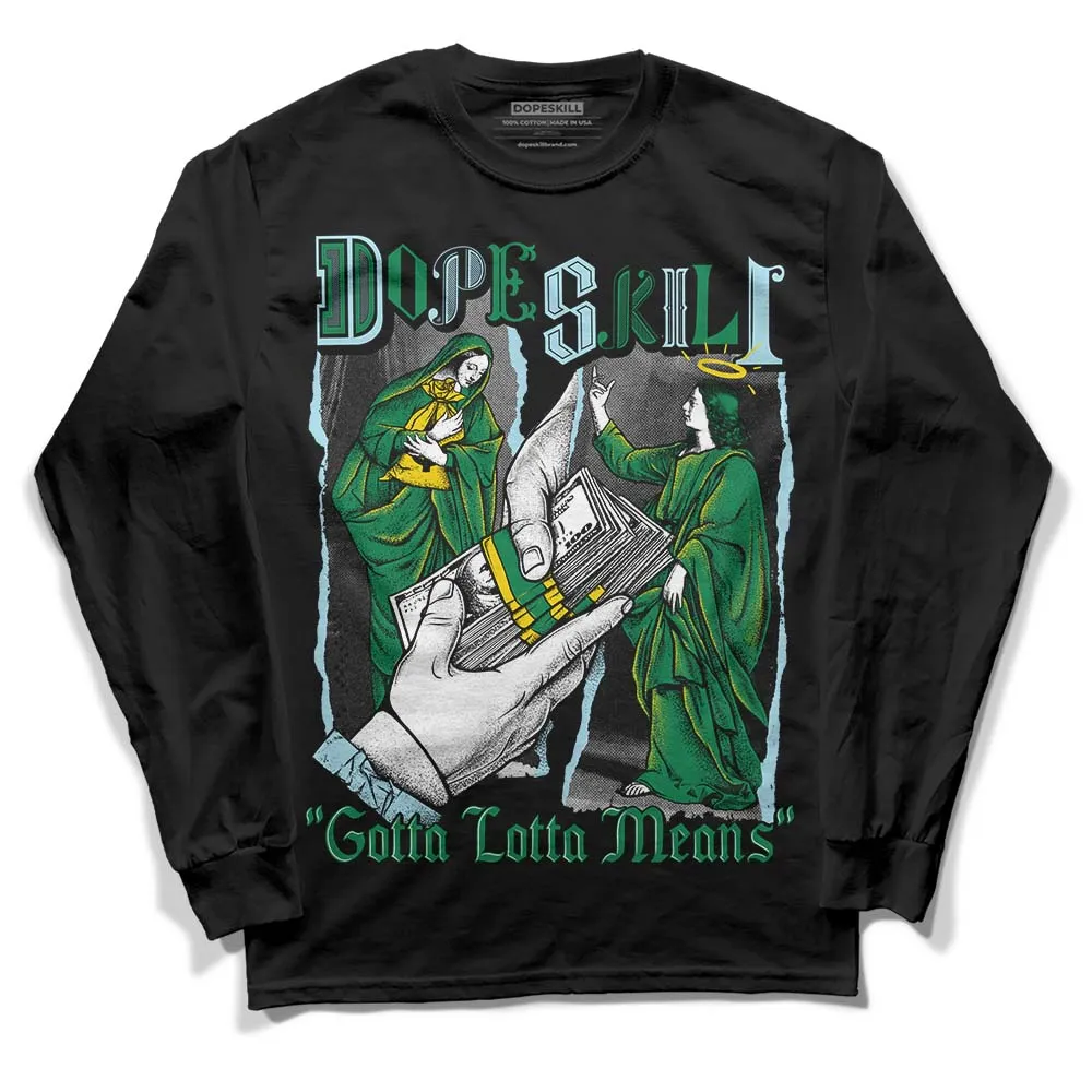 Lucky Green 5s DopeSkill Long Sleeve T-Shirt Gotta Lotta Means Graphic sold by DopeSkill product image thumbnail 2