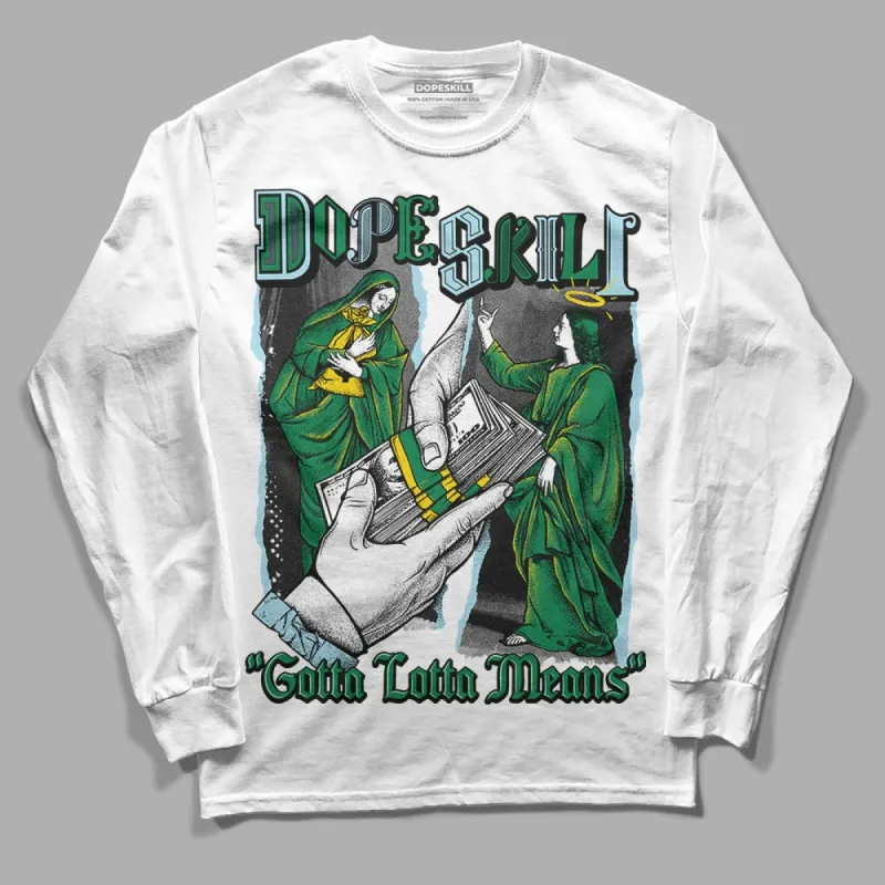 Lucky Green 5s DopeSkill Long Sleeve T-Shirt Gotta Lotta Means Graphic sold by DopeSkill