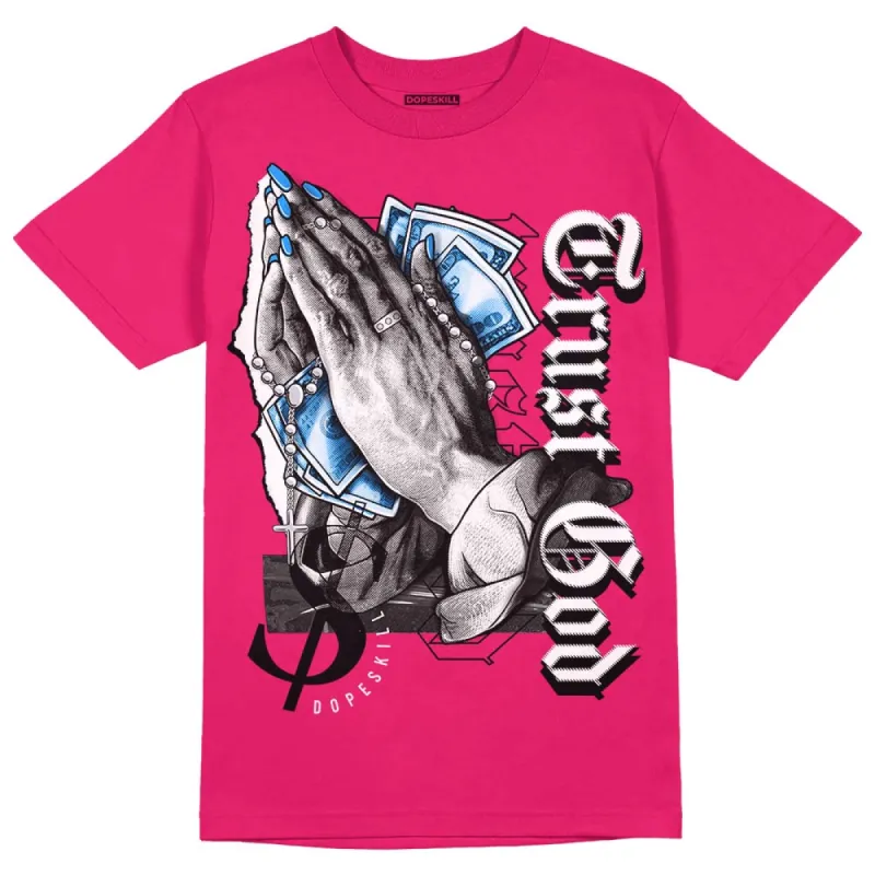 Dunk Obsidian Fierce Pink DopeSkill Pink T-Shirt Trust God Graphic sold by DopeSkill