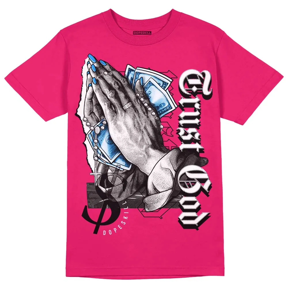 Dunk Obsidian Fierce Pink DopeSkill Pink T-Shirt Trust God Graphic sold by DopeSkill