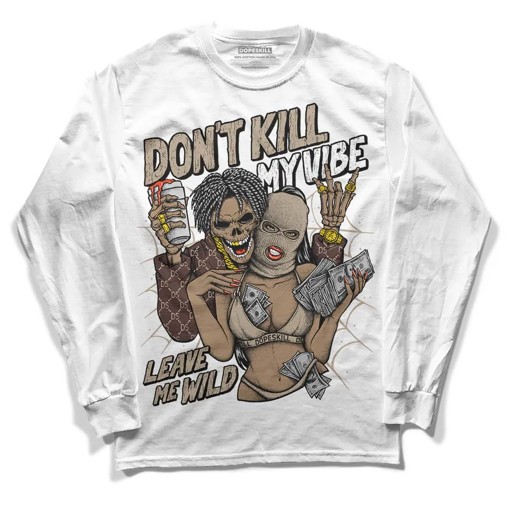Latte 1s DopeSkill Long Sleeve T-Shirt Don't Kill My Vibe Graphic sold by DopeSkill