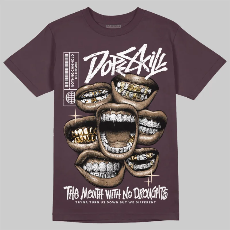 Burgundy Crush 3s DopeSkill Maroon T-shirt The Mouth With No Droughts Graphic sold by DopeSkill