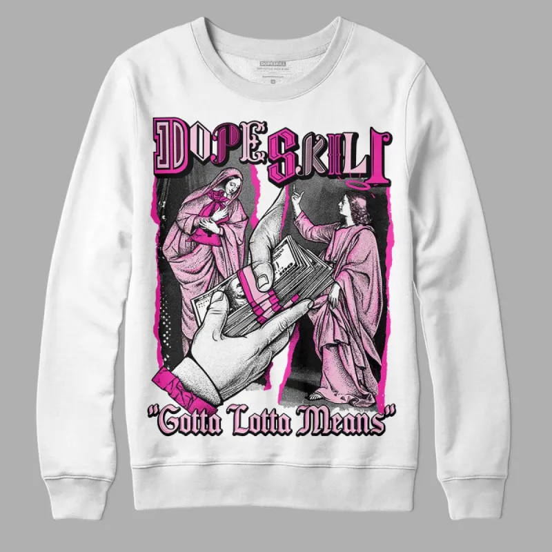 Pink Collection DopeSkill Sweatshirt Gotta Lotta Means Graphic sold by DopeSkill