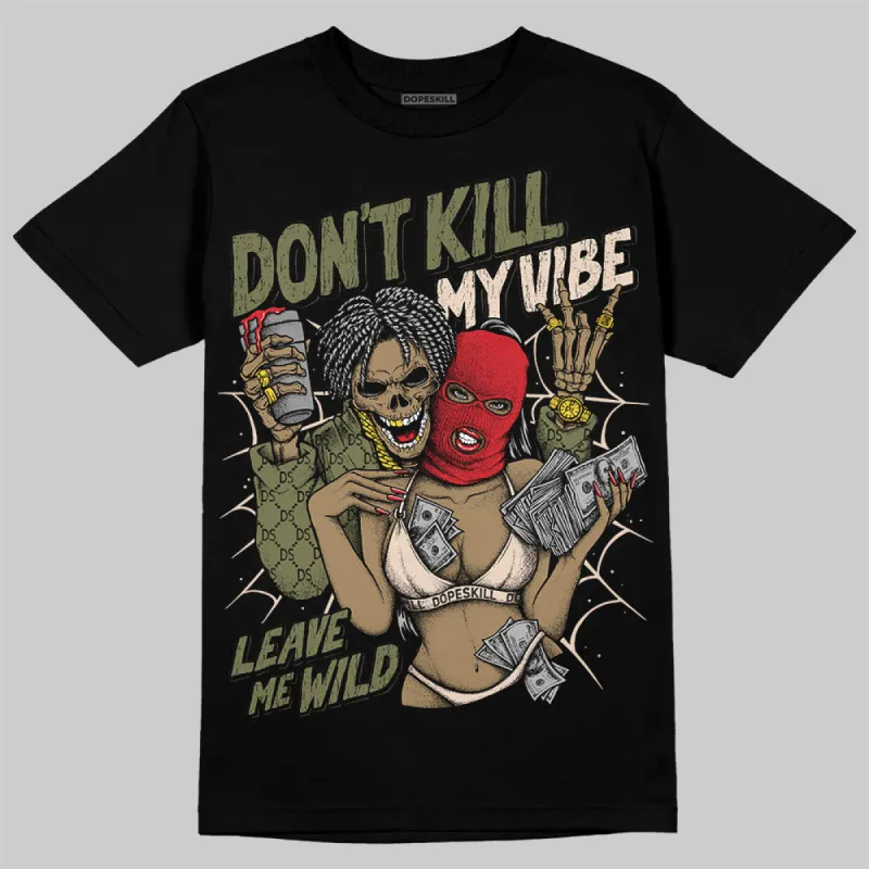 Medium Olive 1s DopeSkill T-Shirt Don't Kill My Vibe Graphic sold by DopeSkill