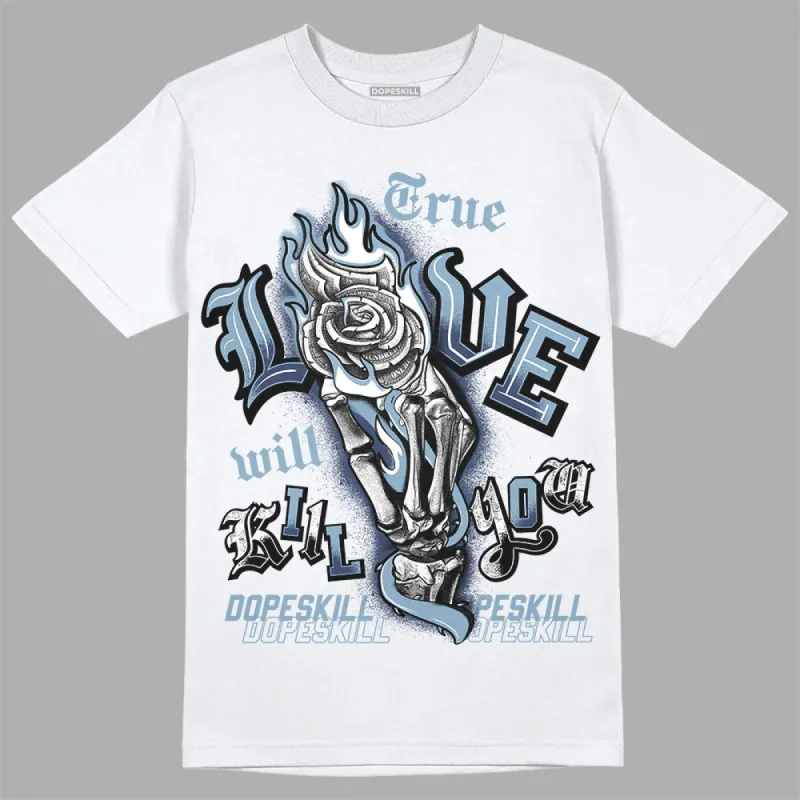 Diffused Blue Sail Grey White 1s DopeSkill T-Shirt True Love Will Kill You Graphic sold by DopeSkill