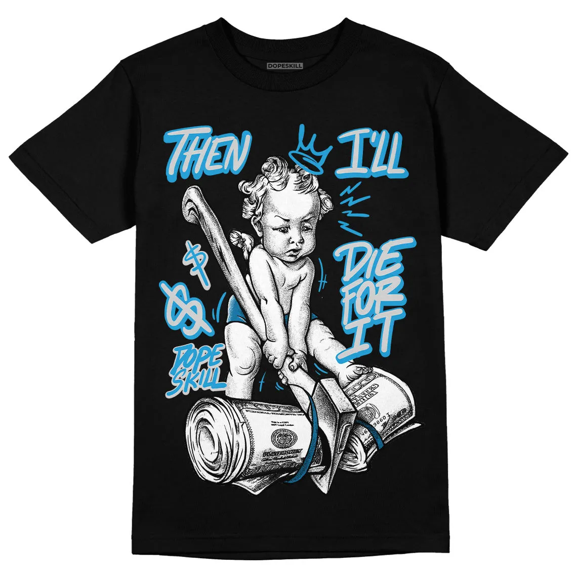 Military Blue 4s DopeSkill T-Shirt Then I'll Die For It Graphic sold by DopeSkill product image thumbnail 2