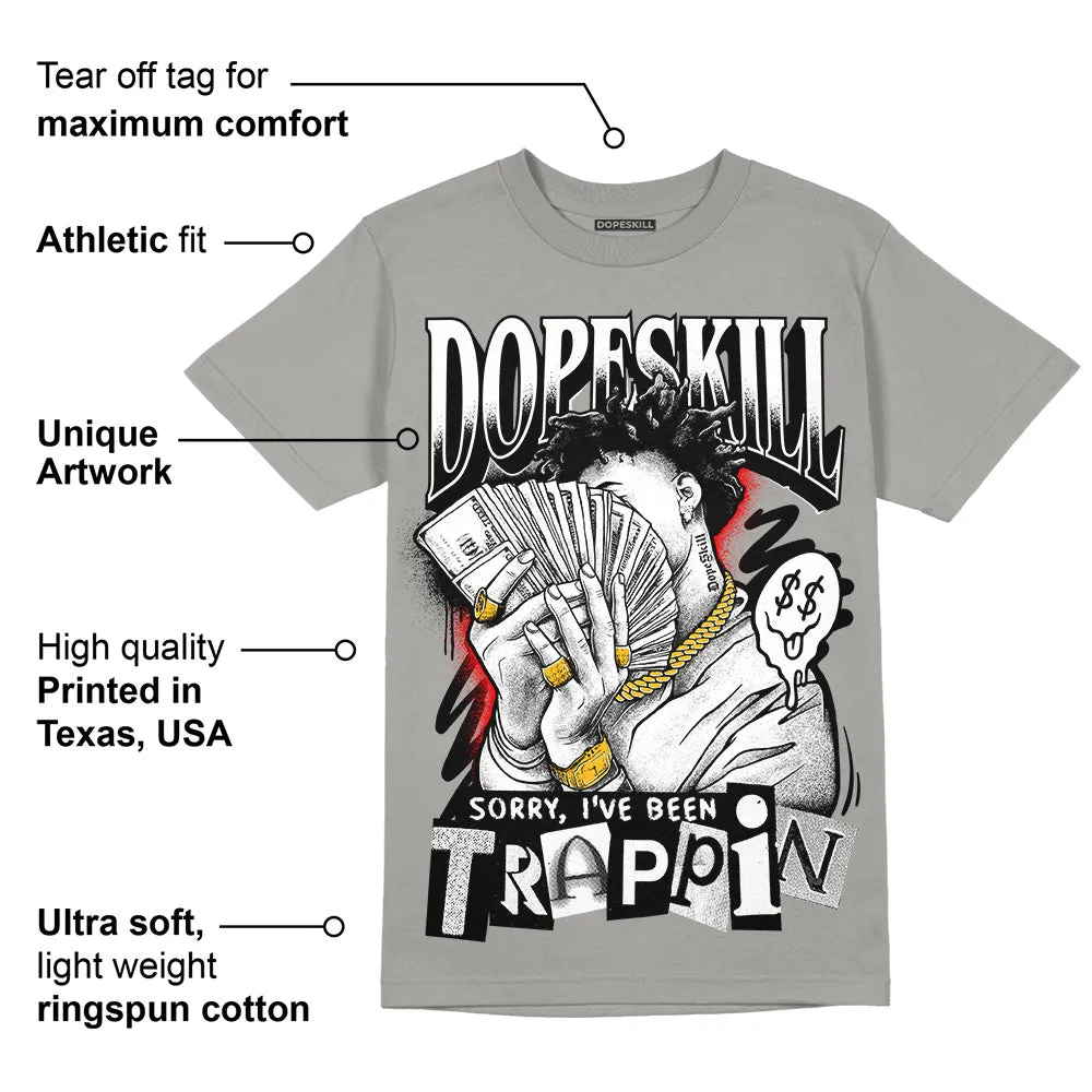 Wet Cement 4s DopeSkill Grey T-shirt Sorry I've Been Trappin Graphic sold by DopeSkill product image thumbnail 2