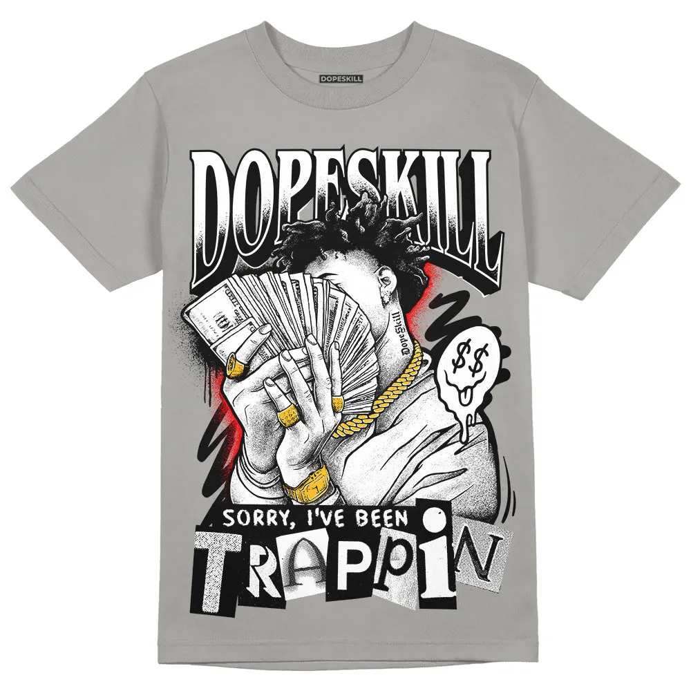 Wet Cement 4s DopeSkill Grey T-shirt Sorry I've Been Trappin Graphic sold by DopeSkill